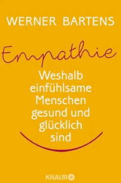 Empathie - Weshalb einfühlsame Menschen gesund und glücklich sind