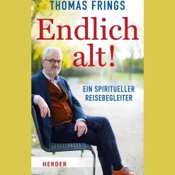 Endlich alt! Ein spiritueller Reisebegleiter.