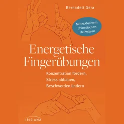 Energetische Fingerübungen: Konzentration fördern, Stress abbauen, Beschwerden lindern - Mit exklusivem chinesischen Heilwissen.