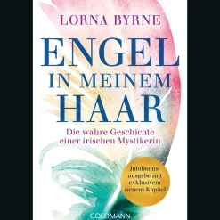 Engel in meinem Haar: Die wahre Geschichte einer irischen Mystikerin - Jubiläumsausgabe mit exklusivem neuem Kapitel.
