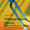 Erfolgsgeheimnis Stimme: Besser sprechen - mehr erreichen mit CD-ROM