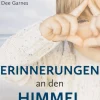 Erinnerungen an den Himmel - Was Kinder aus der Zeit vor ihrer Geburt berichten