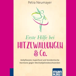 Erste Hilfe bei Hitzewallungen & Co. Kompakt-Ratgeber: Heilpflanzen, Superfood und bioidentische Hormone gegen Wechseljahresbeschwerden.