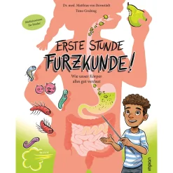Erste Stunde Furzkunde! Wie unser Körper alles gut verdaut: Ein Körperbuch über die Verdauung für Mädchen und Jungen im Grundschulalter.