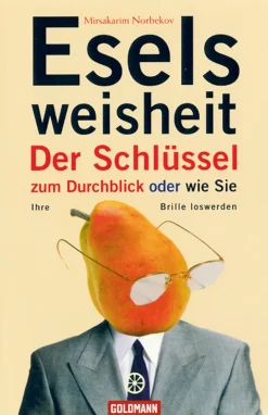 Eselsweisheit - Der Schlüssel zum Durchblick oder wie sie Ihre Brille loswerden