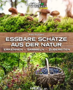 Essbare Schätze aus der Natur. Erkennen, Sammeln, Zubereiten.