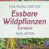 Essbare Wildpflanzen Europas. 1500 Arten.