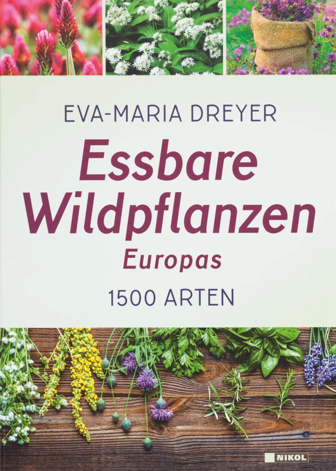 Essbare Wildpflanzen Europas. 1500 Arten.