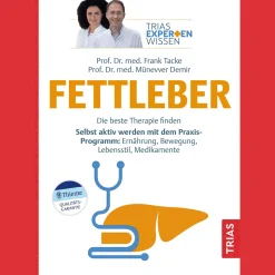Expertenwissen: Fettleber: Die beste Therapie finden. Selbst aktiv werden mit dem Praxis-Programm: Ernährung, Bewegung, Lebensstil, Medikamente.