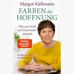 Farben der Hoffnung: Was uns Kraft und Zuversicht schenkt | Spiegel-Bestseller-Autorin | Mit Bildern von Eberhard Münch.