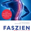 Faszientraining. Mehr Beweglichkeit, Gesundheit und Dynamik.