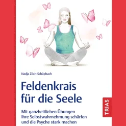 Feldenkrais für die Seele: Mit ganzheitlichen Übungen Ihre Selbstwahrnehmung schärfen und die Psyche stark machen.