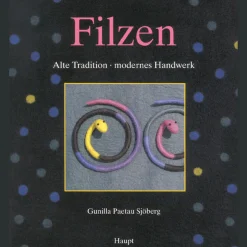 Filzen. Alte Tradition - modernes Handwerk.
