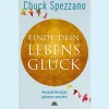 Finde dein Lebensglück: Herausforderungen gelassen meistern. Mit Perspektivwechsel Beziehungen stärken & sich selbst finden. Ein Chuck Spezzano-Buch.