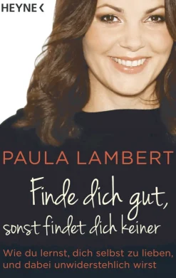 Finde dich gut, sonst findet dich keiner - Wie du lernst, dich selbst zu lieben, und dabei unwiderstehlich wirst