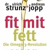 Fit mit Fett - Die Omega-3-Revolution