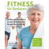 Fitness für Senioren - Gymnastik, Muskeltrainig, Stretching 60+: 50 Übungen für Zuhause für mehr Sicherheit, Beweglichkeit und Gesundheit im Alltag.