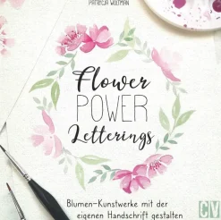 Flower Power Letterings. Blumen-Kunstwerke mit der eigenen Handschrift gestalten.