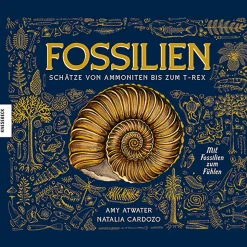 Fossilien – Schätze von Ammoniten bis zum T. Rex. Mit Fossilien zum Fühlen.