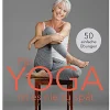 Für Yoga ist es nie zu spät - 50 einfache Übungen