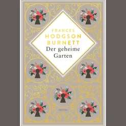 Frances Hodgson Burnett, Der geheime Garten. Schmuckausgabe mit Goldprägung: Vollständige, ungekürzte Ausgabe.