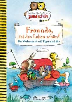 Freunde, ist das Leben schön! Das Vorlesebuch mit Tiger und Bär.