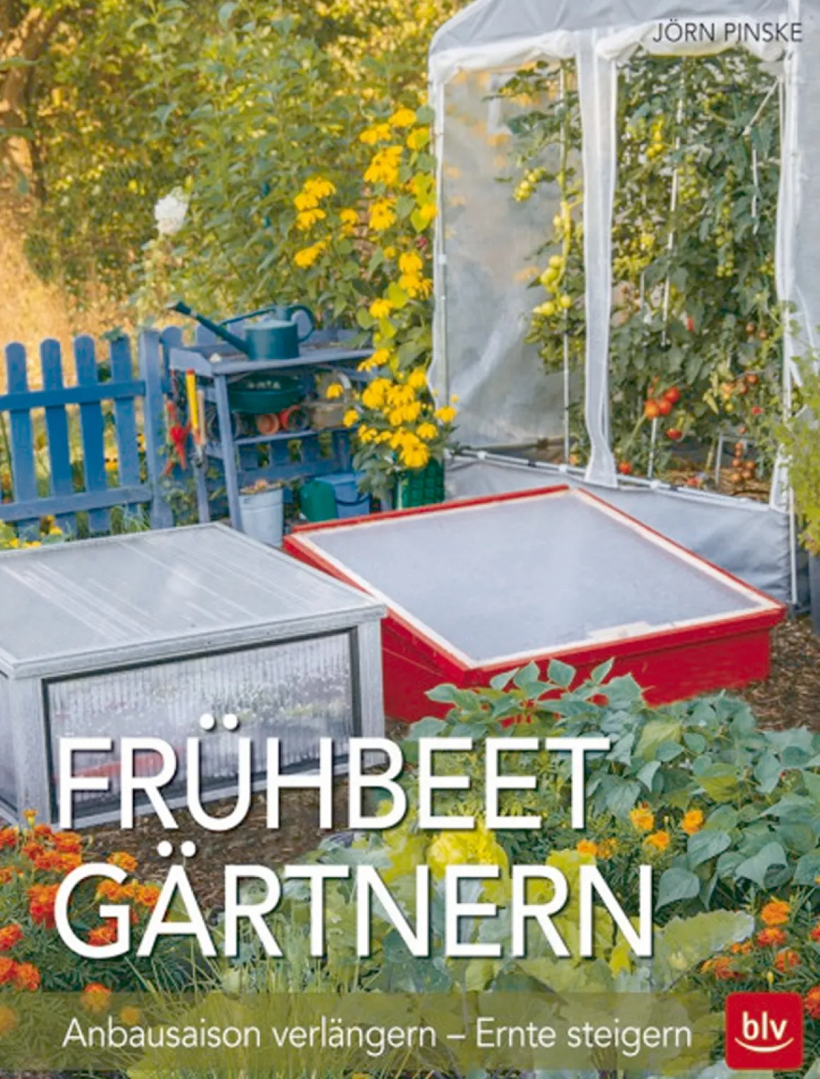 Frühbeet-Gärtnern. Anbausaison verlängern - Ernte steigern.