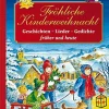 Fröhliche Kinderweihnacht. Geschichten - Lieder - Gedichte.