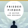 Frieden finden in Zeiten des Krieges.