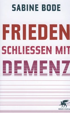 Frieden schließen mit Demenz