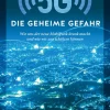 5G. Die geheime Gefahr. Wie uns der neue Mobilfunk krank macht und wie wir uns schützen können.