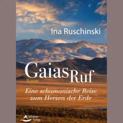 Gaias Ruf: Eine schamanische Reise zum Herzen der Erde.