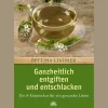 Ganzheitlich entgiften und entschlacken: Die 8-Kräuterkur für ein gesundes Leben.