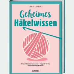 Geheimes Häkelwissen: Über 100 überraschende Tipps & Tricks für schöneres Häkeln.