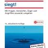 Gelassenheit siegt! - Mit Fragen, Vorwürfen & Angriffen souverän umgehen