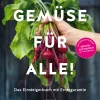 Gemüse für alle! Das Gartenbuch mit Erntegarantie für Einsteiger.