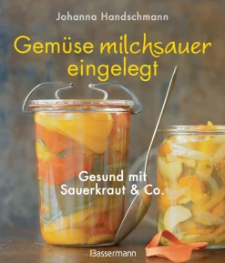 Gemüse milchsauer eingelegt. Gesund mit Sauerkraut und Co.