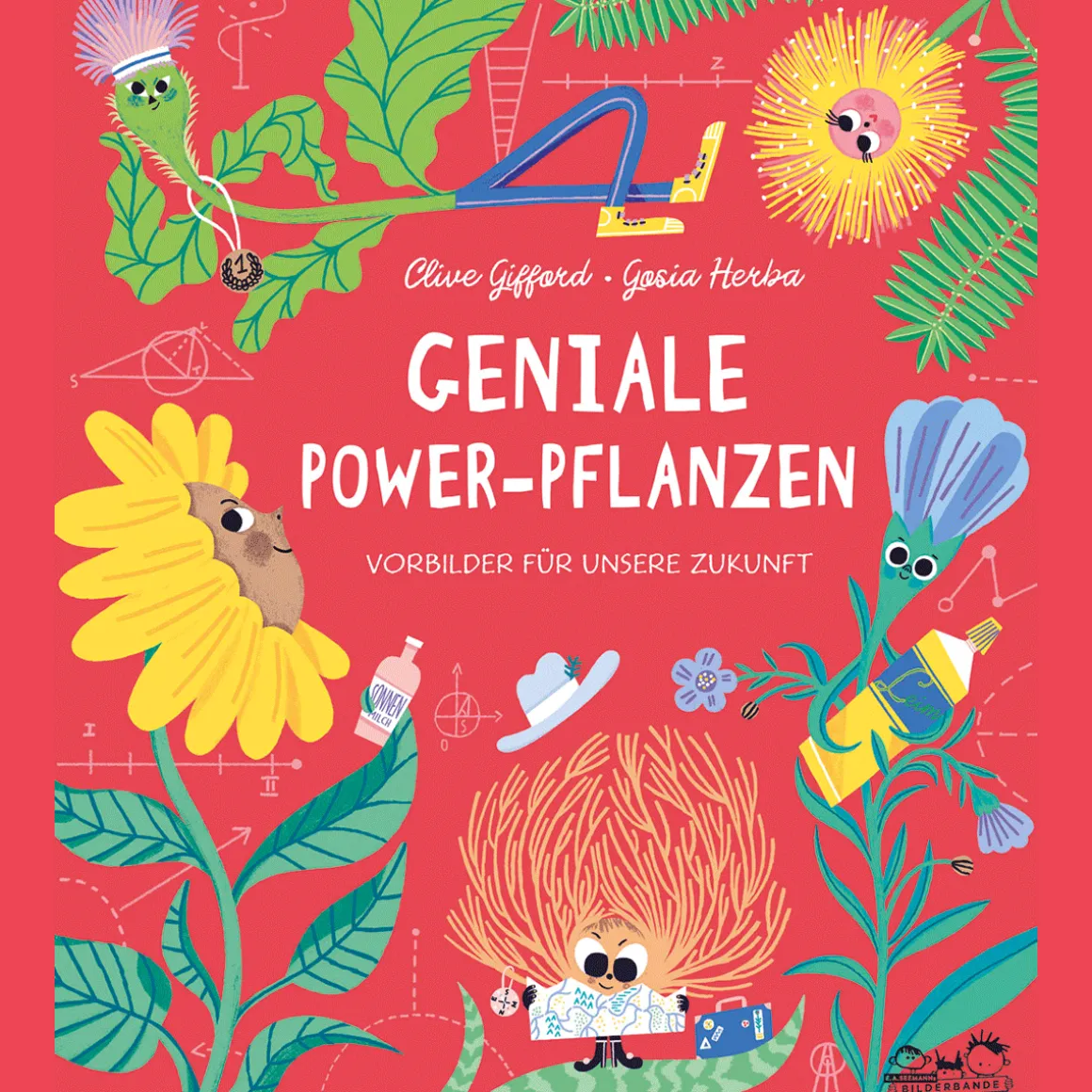 Geniale Power-Pflanzen. Vorbilder für unsere Zukunft.
