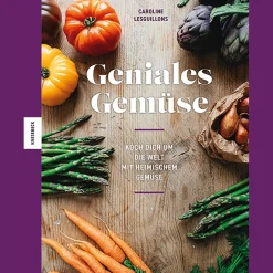 Geniales Gemüse. Koch dich um die Welt mit heimischem Gemüse.
