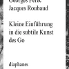 Georges Perec. Kleine Einführung in die subtile Kunst des Go.