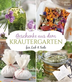 Geschenke aus dem Kräutergarten für Leib & Seele.