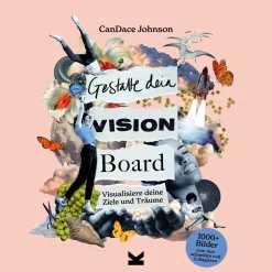 Gestalte dein Vision Board. Visualisiere deine Ziele und Träume.