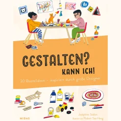Gestalten? Kann ich! (Kunst für Kinder): 20 Bastelideen - inspiriert durch große Designer.