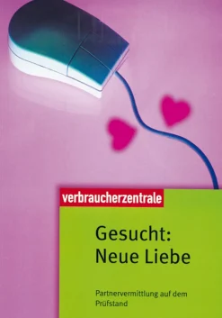 Gesucht: Neue Liebe - Partnervermittlung auf dem Prüfstand