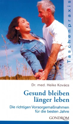 Gesund bleiben, länger leben - Die richtigen Vorsorgemaßnahmen für die besten Jahre