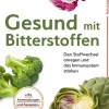 Gesund mit Bitterstoffen. Den Stoffwechsel anregen und das Immunsystem stärken.
