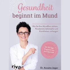 Gesundheit beginnt im Mund: Wie Sie Ihre Mundflora stärken, Parodontitis bekämpfen und Krankheiten vorbeugen. Mit 30-Tage-Programm aus dem Ayurveda.