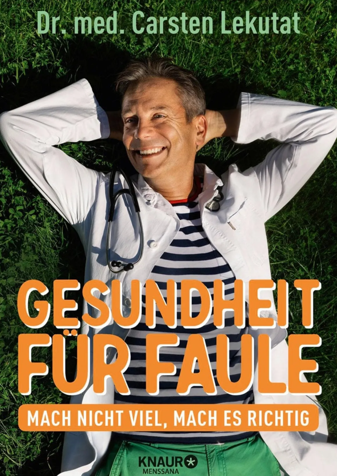 Gesundheit für Faule. Mach nicht viel, mach es richtig.