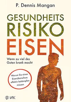 Gesundheitsrisiko Eisen - Wenn zu viel des Guten krank macht