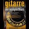 Gitarre - der Komplettkurs. Grundlegende Spieltechniken für Akustikgitarre.